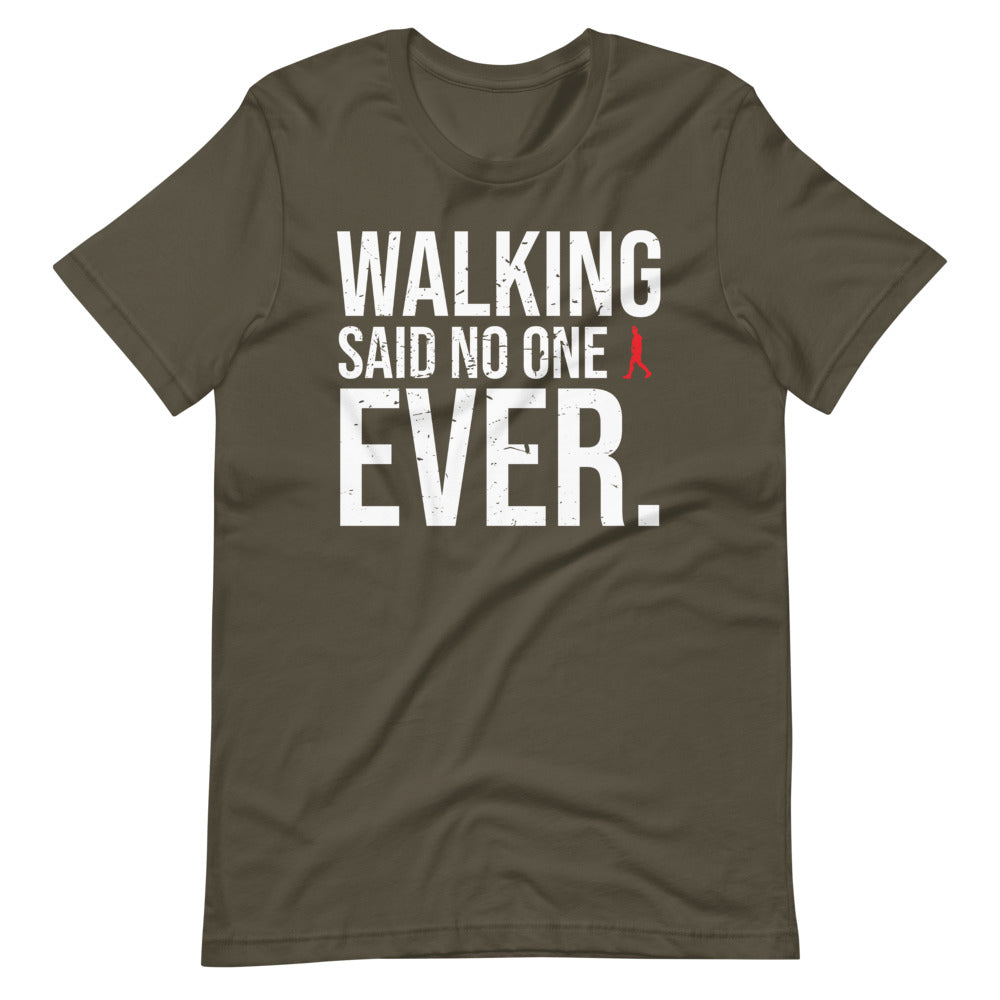 Walking, Said No One, Ever Men/Unisex T-Shirt