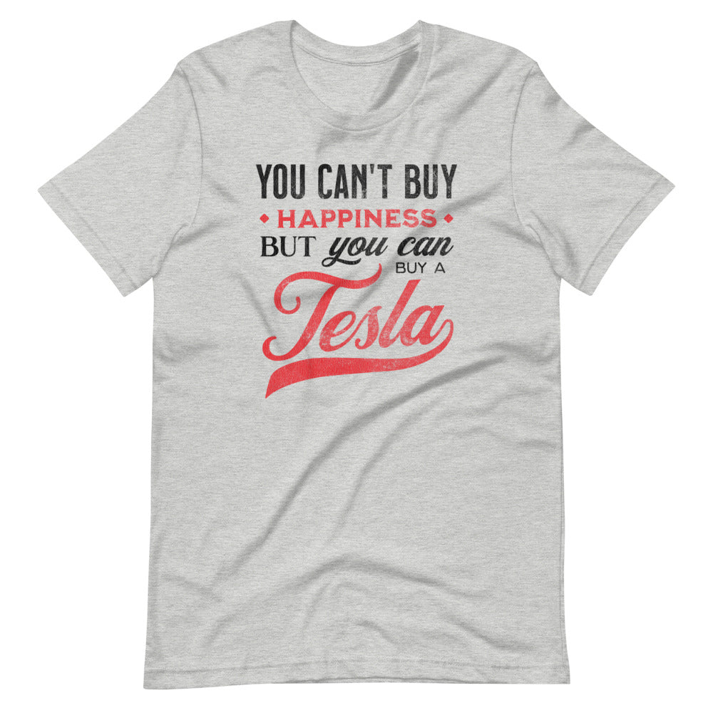You Can't Buy Happiness But You Can Buy a Tesla Men/Unisex T-Shirt