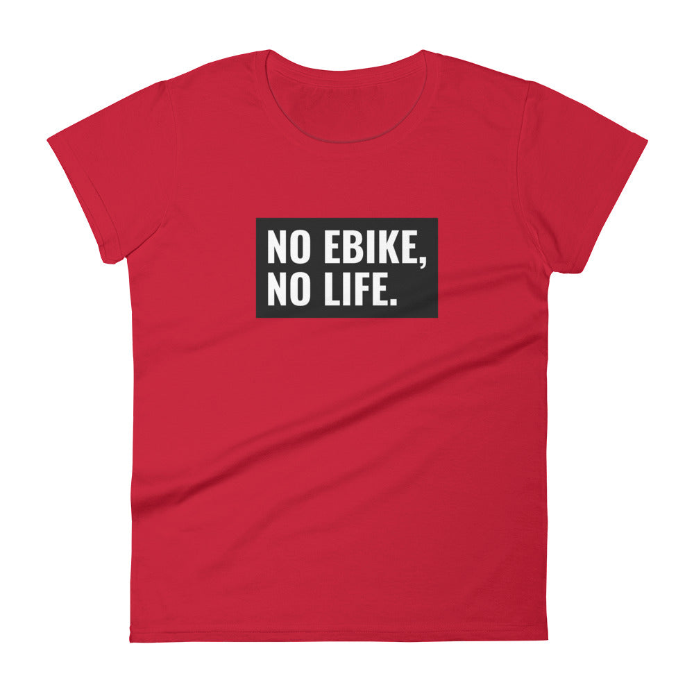No EBike, No Life Women's T-Shirt