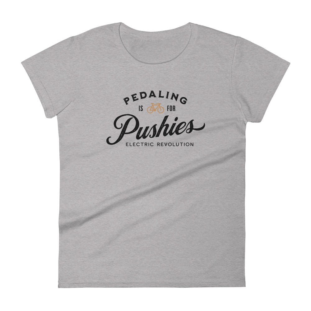 Pedaling is for Pushies Women's T-Shirt