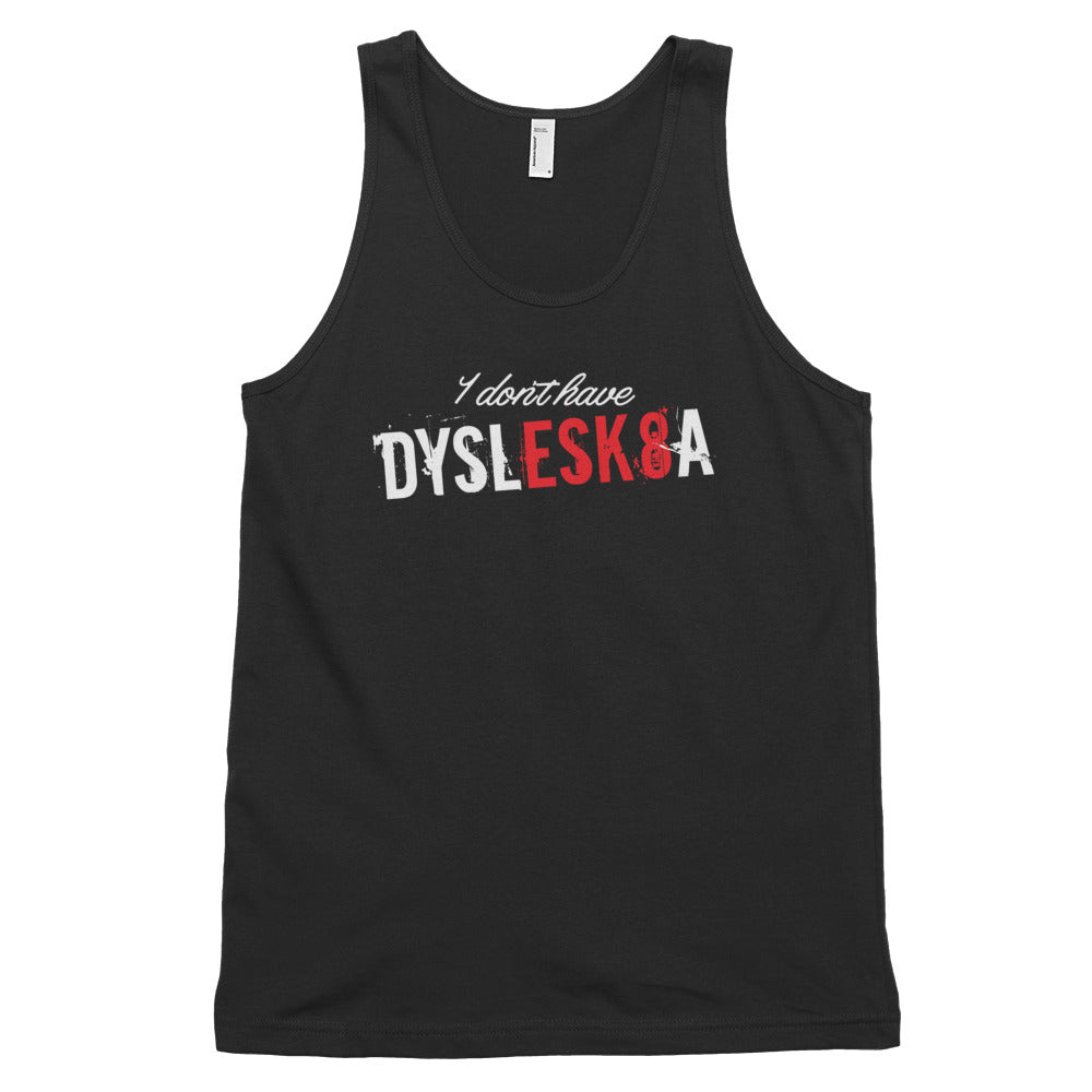 I Don't Have DYSLESK8A Men/Unisex Tank Top