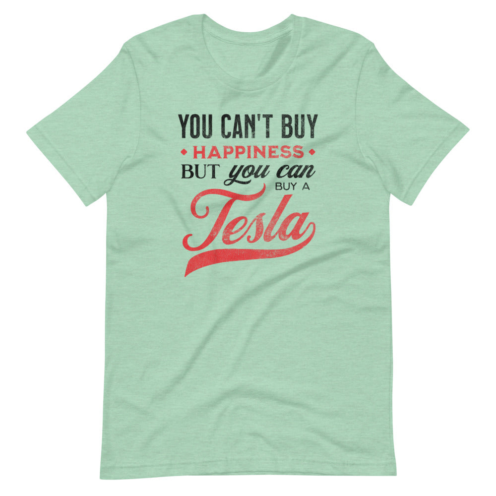 You Can't Buy Happiness But You Can Buy a Tesla Men/Unisex T-Shirt