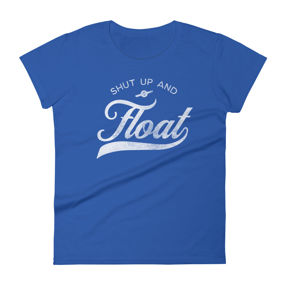 Shut up and Float Women's T-Shirt