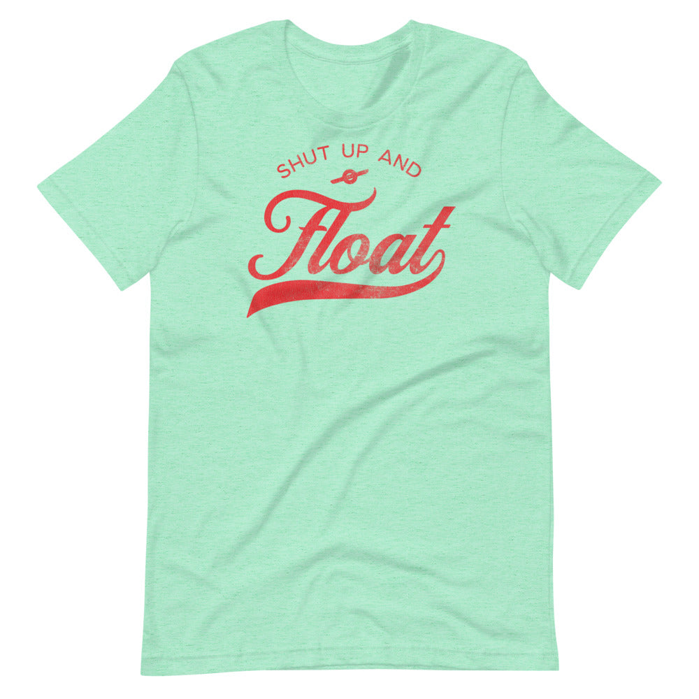 Shut up and Float Men/Unisex T-Shirt