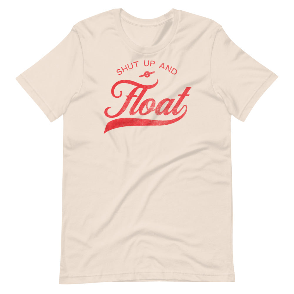 Shut up and Float Men/Unisex T-Shirt