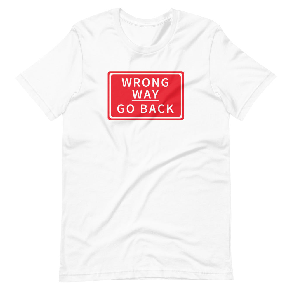 Wrong Way Go Back Men/Unisex T-Shirt