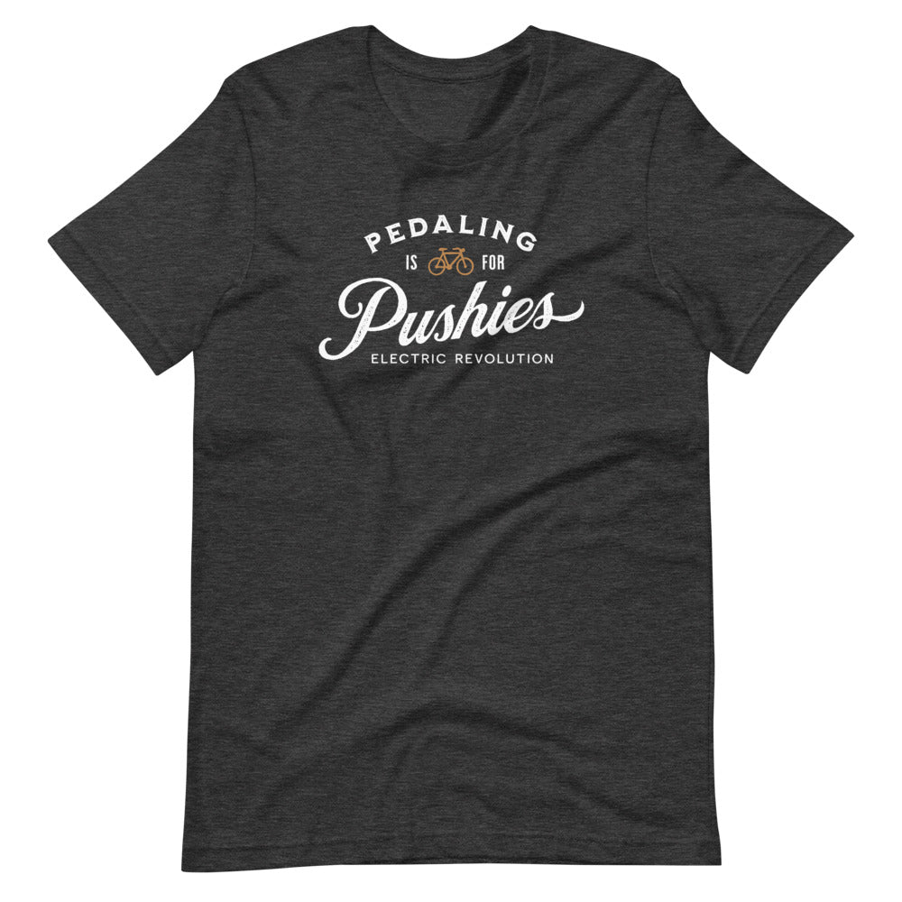 Pedaling is for Pushies Men/Unisex T-Shirt