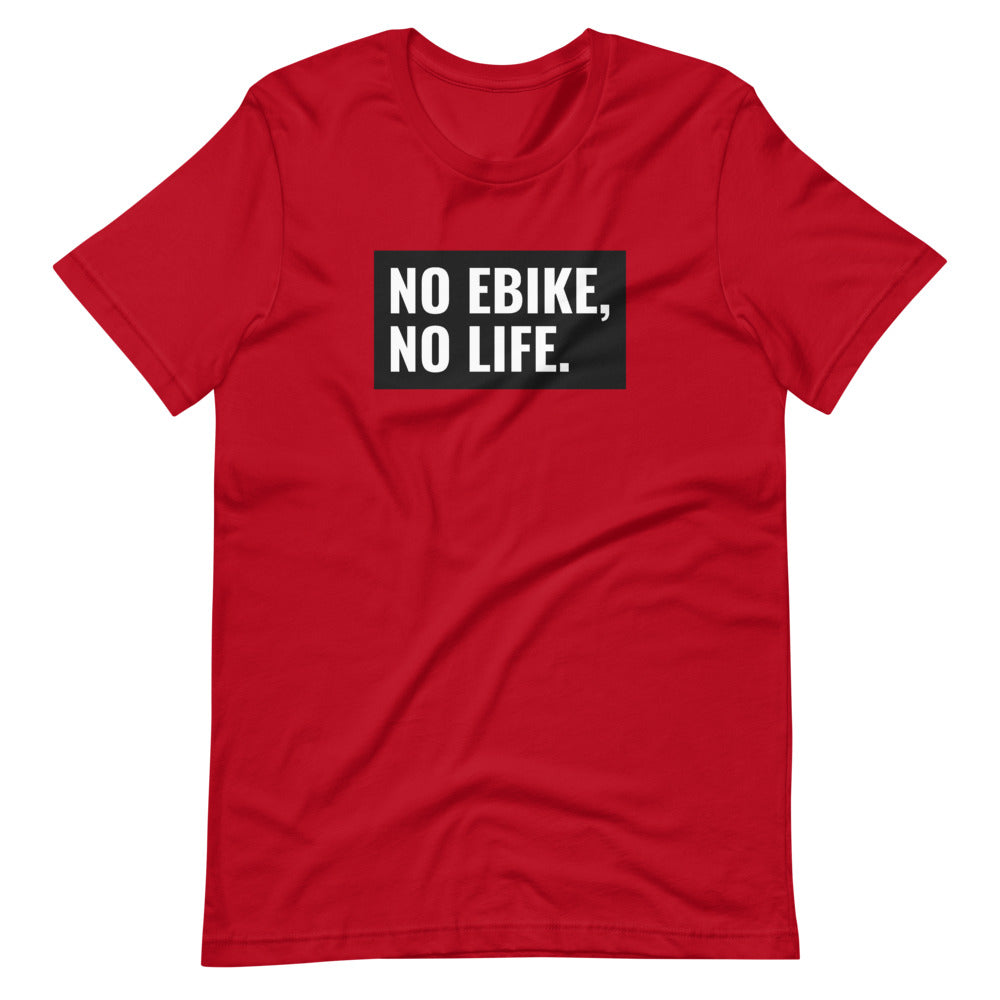 No EBike, No Life Men/Unisex T-Shirt