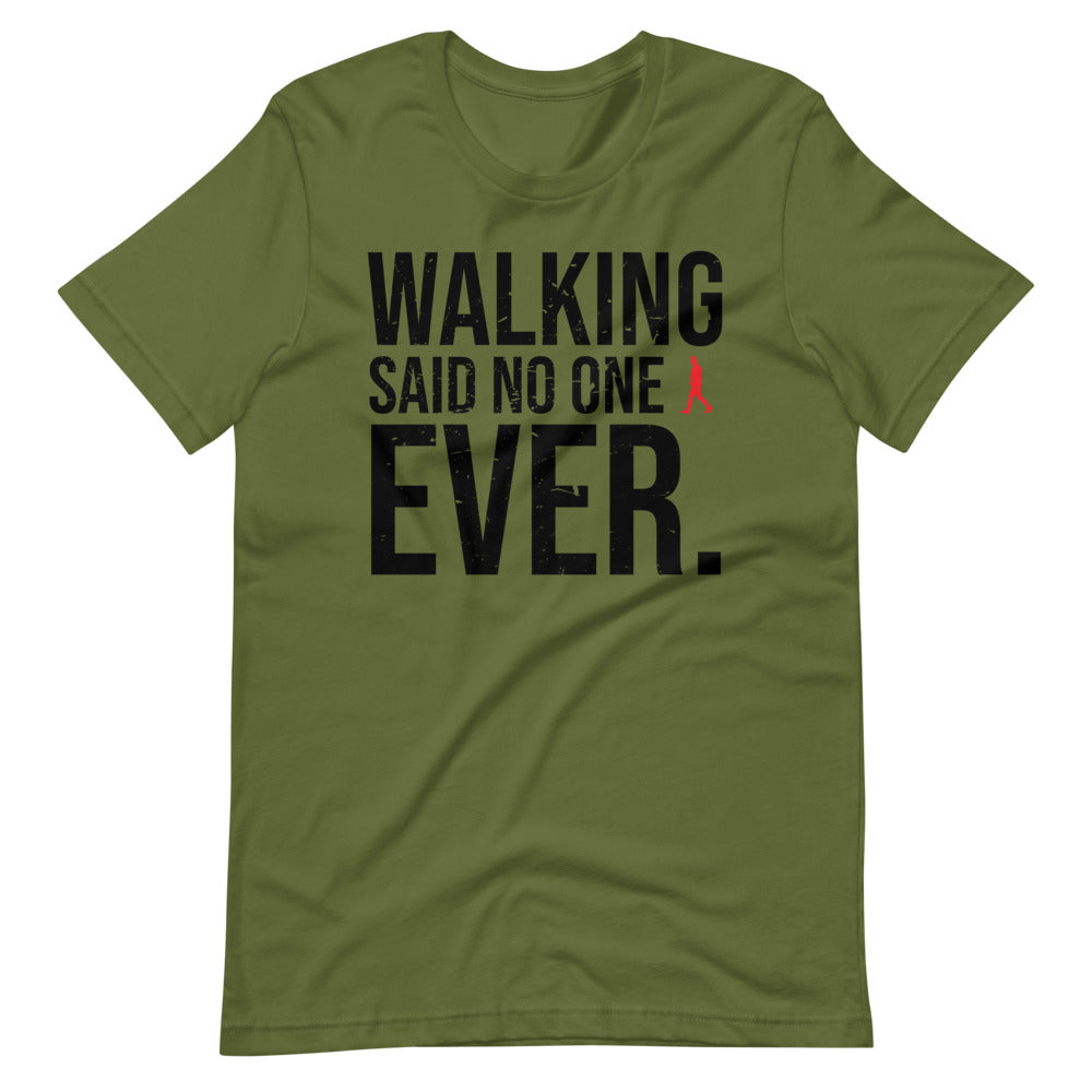 Walking, Said No One, Ever Men/Unisex T-Shirt