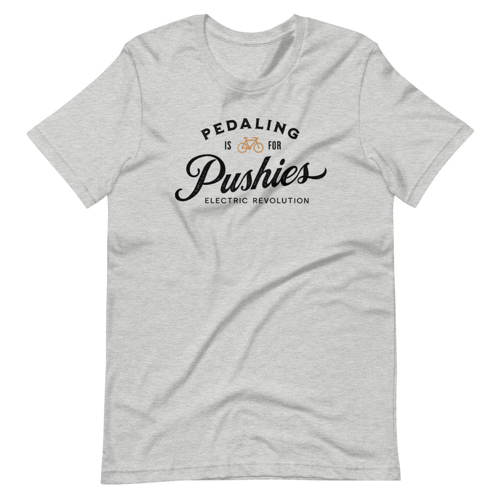 Pedaling is for Pushies Men/Unisex T-Shirt