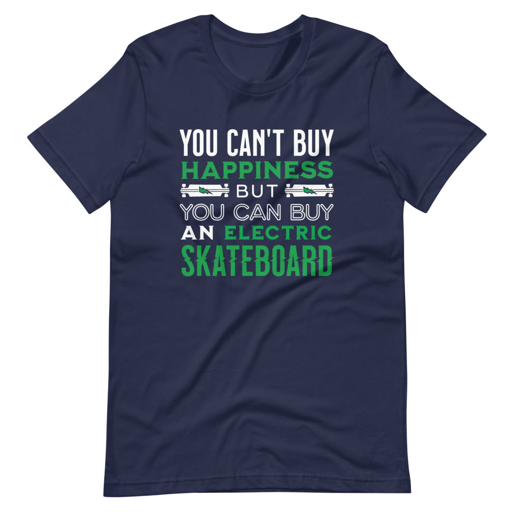 You Can't Buy Happiness But You Can Buy an Electric Skateboard Men/Unisex T-Shirt