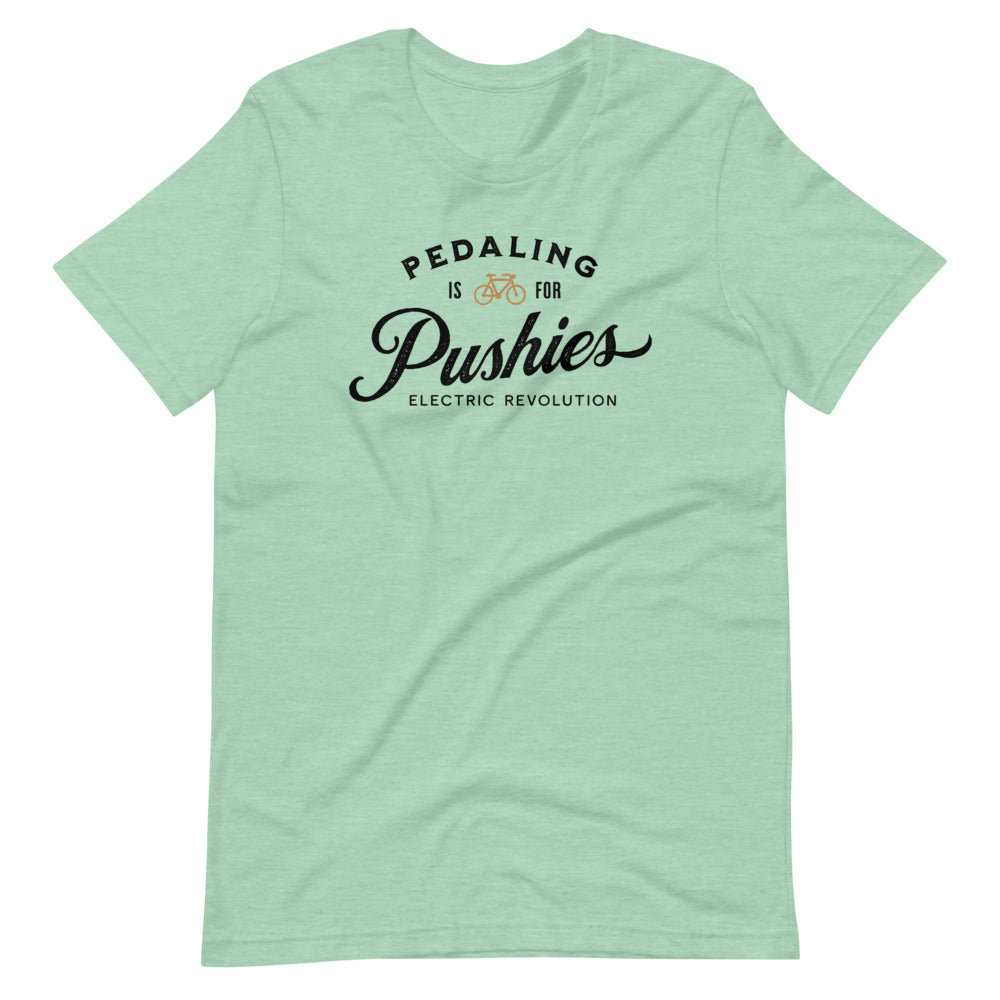 Pedaling is for Pushies Men/Unisex T-Shirt