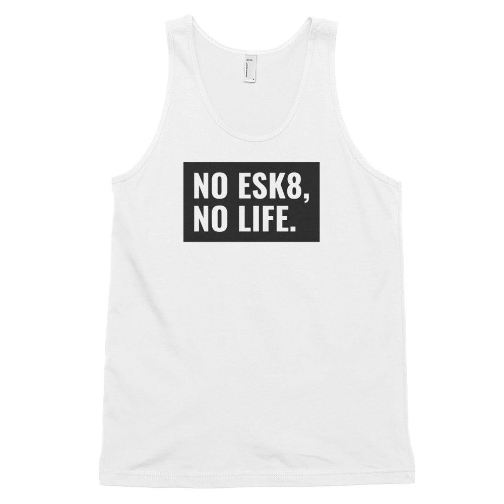 No ESK8, No Life Men/Unisex Tank Top