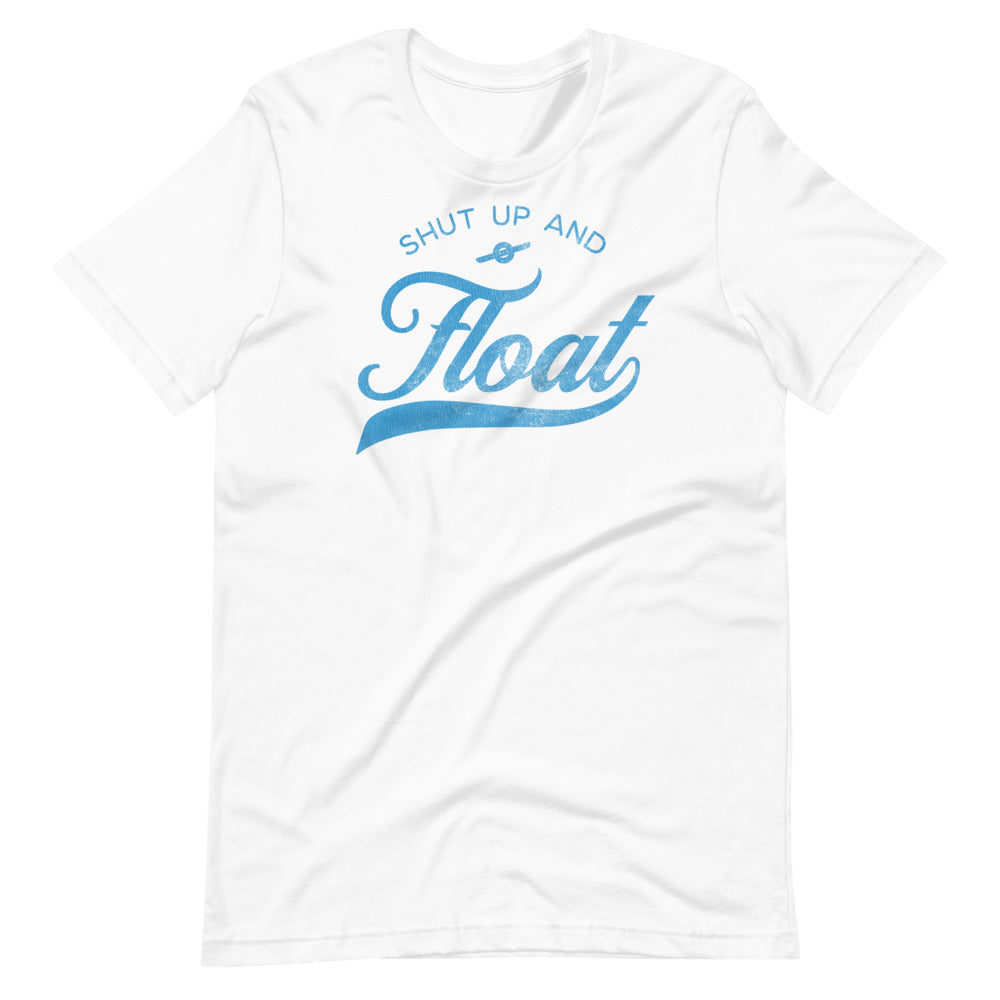 Shut up and Float Men/Unisex T-Shirt